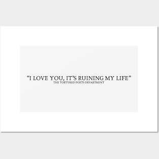 I Love you, It's Ruining My Life The Tortured Poets Department Posters and Art